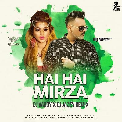 Hai Hai Mirza (Remix) - DJ Vaggy X DJ Jazzy